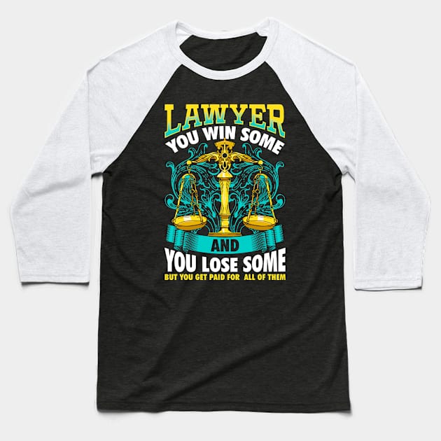 Lawyer Facts You Win Some And You Lose Some But You Still Get Paid For All Of Them Baseball T-Shirt by Alinutzi